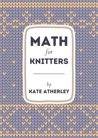 Math for Knitters, by Kate Atherley